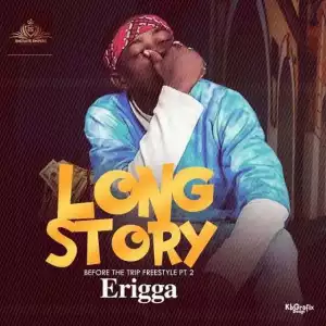 Erigga - Long Story